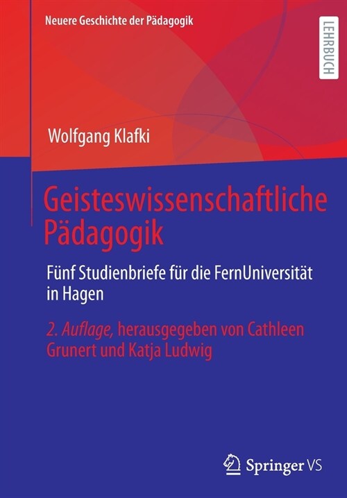 Geisteswissenschaftliche P?agogik: F?f Studienbriefe f? die FernUniversit? in Hagen. Herausgegeben von Cathleen Grunert und Katja Ludwig (Paperback)