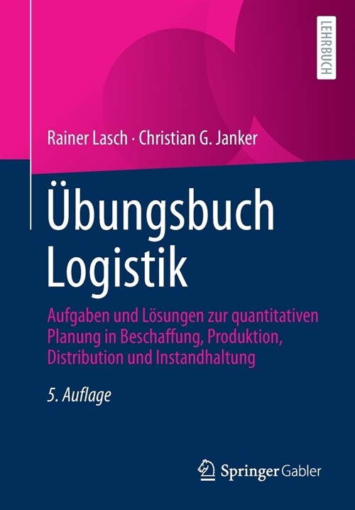 ?ungsbuch Logistik: Aufgaben und L?ungen zur quantitativen Planung in Beschaffung, Produktion, Distribution und Instandhaltung (Paperback)