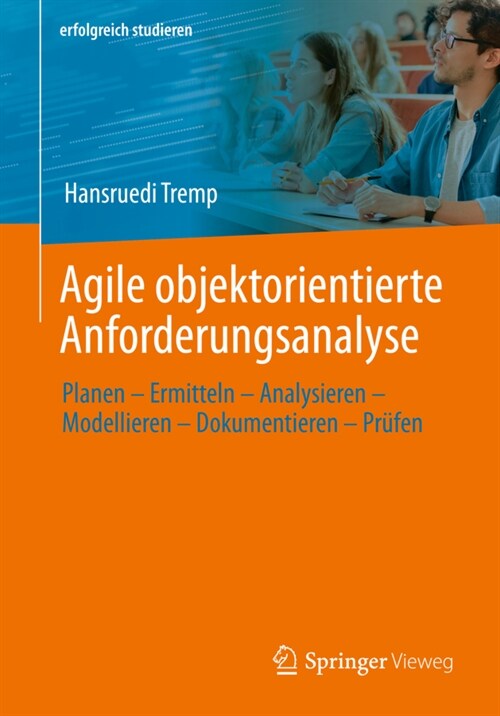 Agile Objektorientierte Anforderungsanalyse: Planen - Ermitteln - Analysieren - Modellieren - Dokumentieren - Pr?en (Paperback, 1. Aufl. 2022)