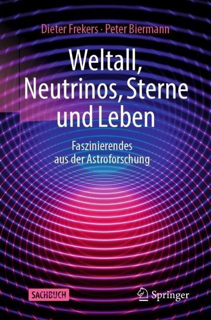 Weltall, Neutrinos, Sterne Und Leben: Faszinierendes Aus Der Astroforschung (Paperback, 1. Aufl. 2023)
