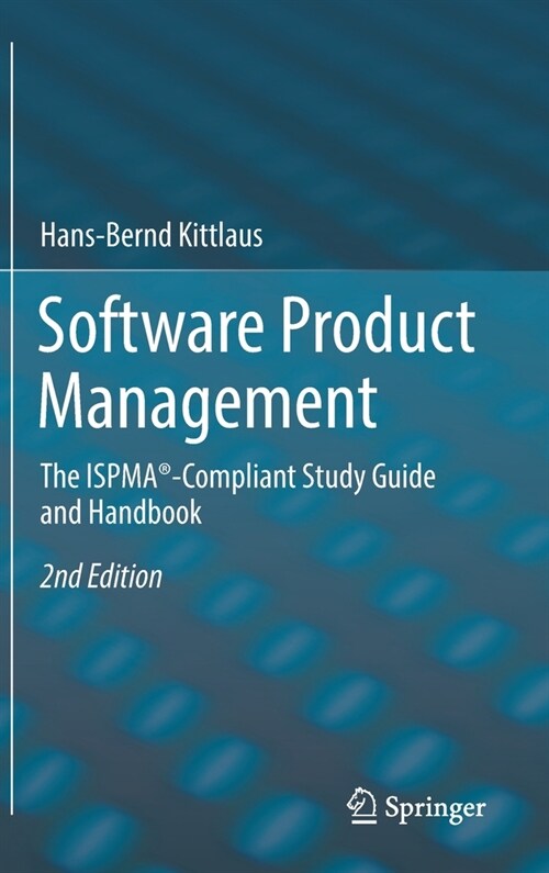 Software Product Management: The Ispma(r)-Compliant Study Guide and Handbook (Hardcover, 2, 2022)