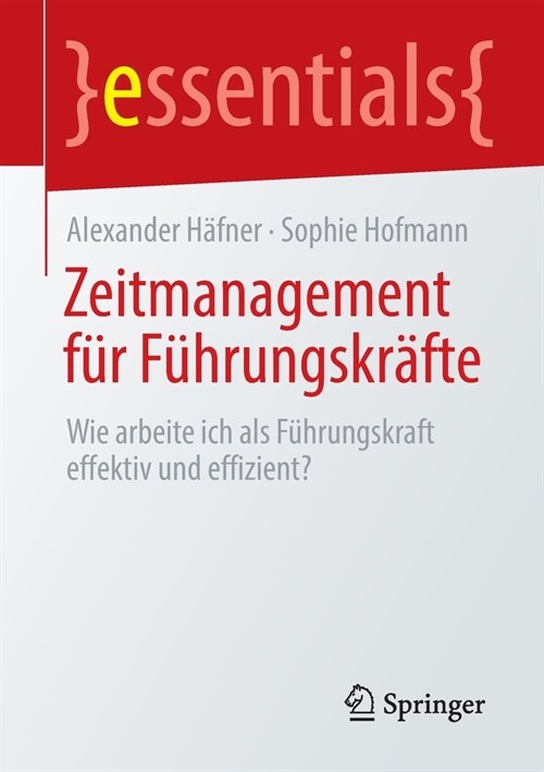 Zeitmanagement f? F?rungskr?te: Wie arbeite ich als F?rungskraft effektiv und effizient? (Paperback)