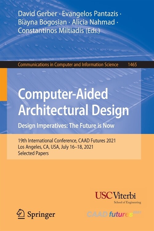 Computer-Aided Architectural Design. Design Imperatives: The Future is Now: 19th International Conference, CAAD Futures 2021, Los Angeles, CA, USA, Ju (Paperback)