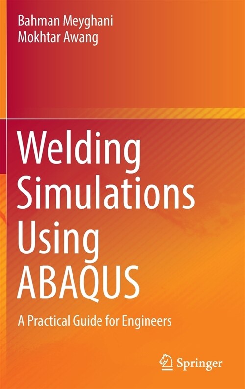 Welding Simulations Using ABAQUS: A Practical Guide for Engineers (Hardcover)