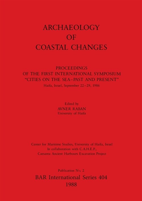 Archaeology of Coastal Changes: Proceedings of the First International Symposium Cities on the Sea-Past and Present Haifa, Israel, September 22-29, 19 (Paperback)