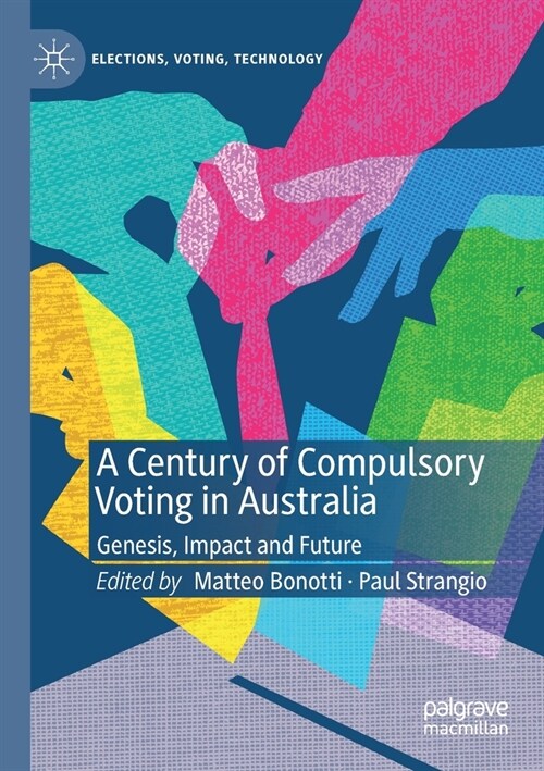 A Century of Compulsory Voting in Australia: Genesis, Impact and Future (Paperback)