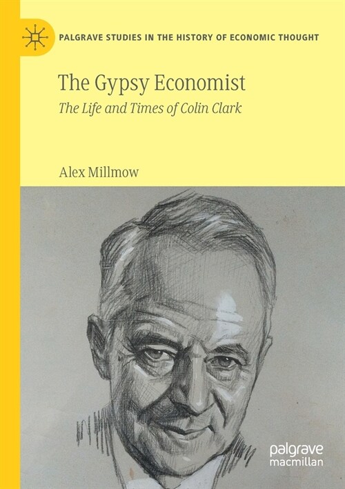 The Gypsy Economist: The Life and Times of Colin Clark (Paperback)