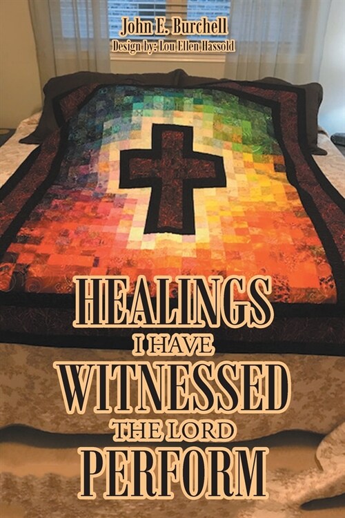 Healings I Have Witnessed The Lord Perform (Paperback)