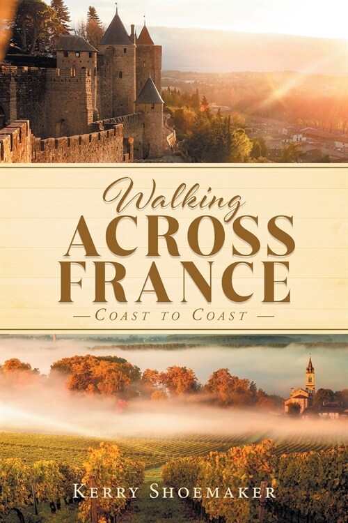 Walking ACROSS FRANCE: Coast to coast (Paperback)