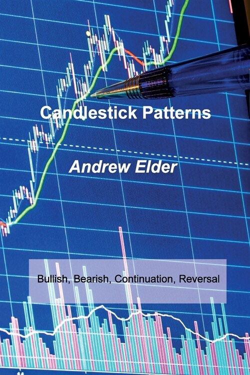Candlestick Patterns: Bullish, Bearish, Continuation, Reversal (Paperback)