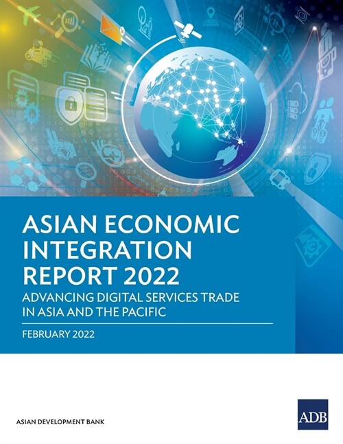 Asian Economic Integration Report 2022: Advancing Digital Services Trade in Asia and the Pacific (Paperback)