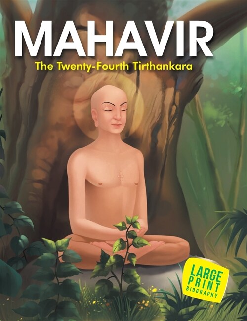 Mahavir the Twenty Four Tirthankara: Large Print (Hardcover)