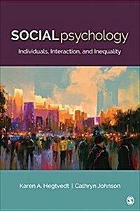 Social Psychology: Individuals, Interaction, and Inequality (Paperback)