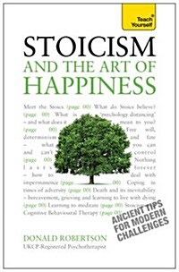 Stoicism and the Art of Happiness : Practical wisdom for everyday life: embrace perseverance, strength and happiness with stoic philosophy (Paperback)