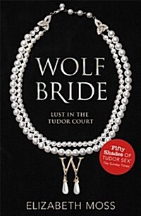 Wolf Bride (Lust in the Tudor court - Book One) (Paperback)