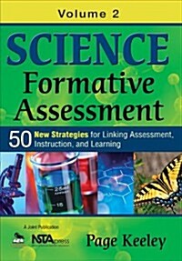 Science Formative Assessment, Volume 2: 50 More Strategies for Linking Assessment, Instruction, and Learning (Paperback)
