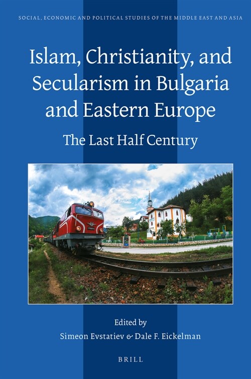 Islam, Christianity, and Secularism in Bulgaria and Eastern Europe: The Last Half Century (Hardcover)