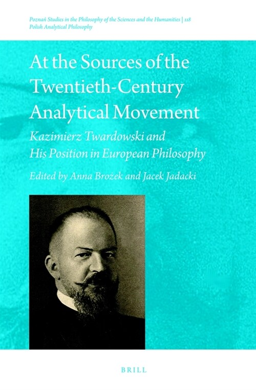 At the Sources of the Twentieth-Century Analytical Movement: Kazimierz Twardowski and His Position in European Philosophy (Hardcover)