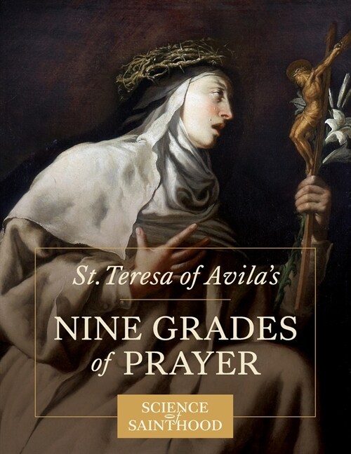 St. Teresa of Avilas Nine Grades of Prayer (Paperback)