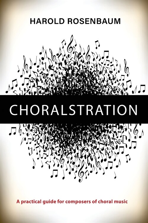 Choralstration - A Practical Guide for Composers (Paperback)