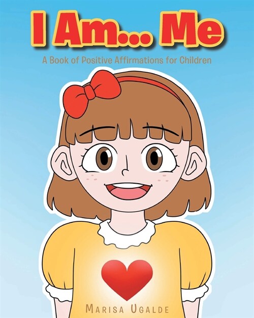 I Am... Me: A Book of Positive Affirmations for Children (Paperback)