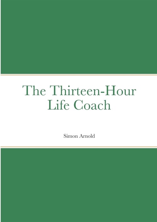 The Thirteen-Hour Life Coach (Paperback)
