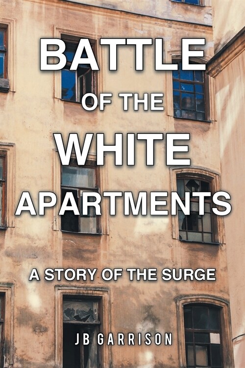 Battle of the White Apartments: A Story of the Surge (Paperback)