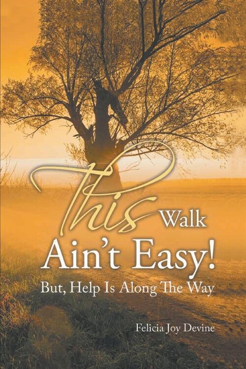 This Walk Aint Easy!: But, Help Is Along the Way (Paperback)