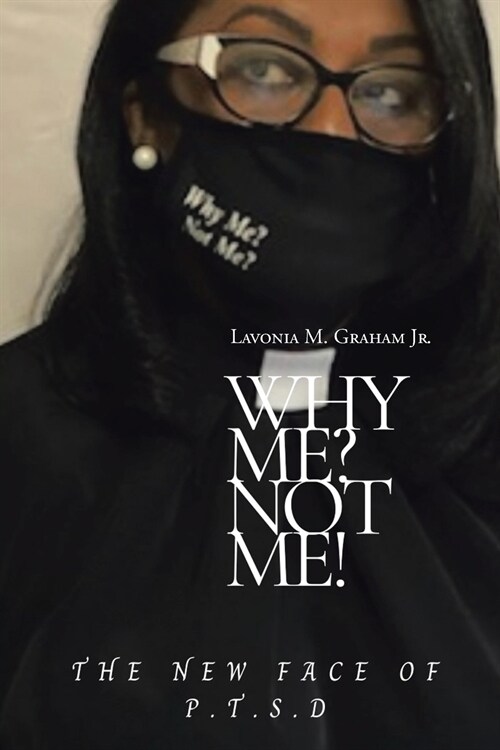 Why Me? Not Me?: The New Face of P.T.S.D (Paperback)