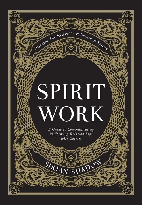 Spirit Work: A Guide to Communicating & Forming Relationships with Spirits (Hardcover)