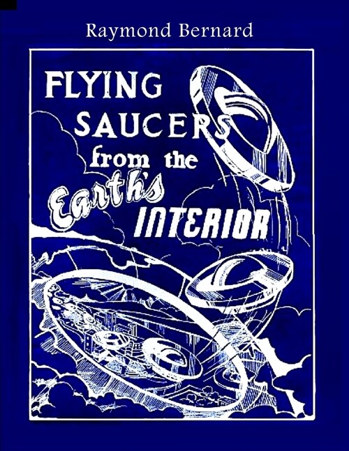 Flying Saucers from the Earths Interior (Paperback)