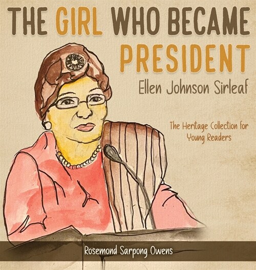 The Girl Who Became President: Ellen Johnson Sirleaf (Hardcover)