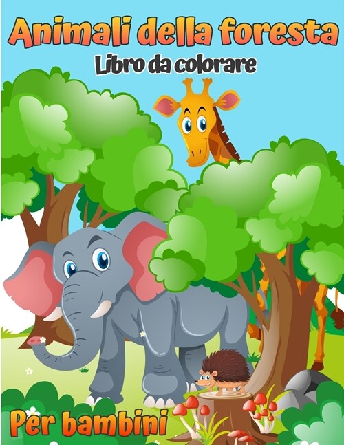 Libro da colorare di animali della foresta per bambini: Libro da colorare per bambini con animali del bosco (con attivit?e giochi) (Libri da colorare (Paperback)