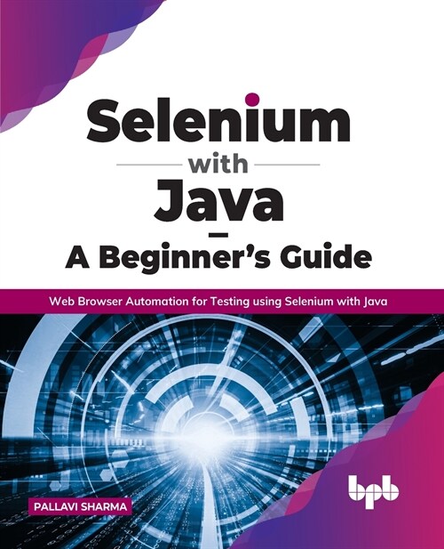 Selenium with Java - A Beginners Guide: Web Browser Automation for Testing using Selenium with Java (Paperback)