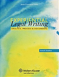 Experiential Legal Writing: Analysis, Process, and Documents (Paperback)