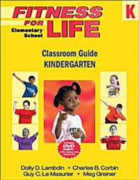 Fitness for Life: Elementary School Classroom Guide-Kindergarten (Spiral)
