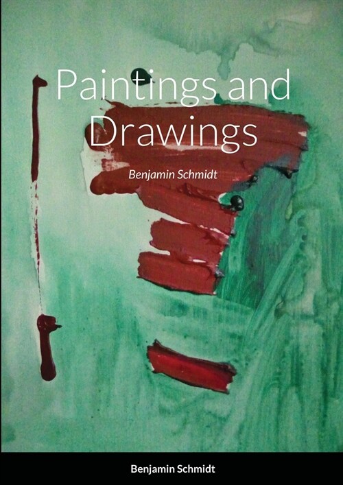 Paintings: Benjamin Schmidt (Paperback)