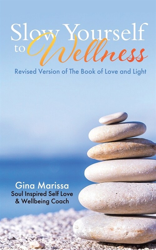 Slow Yourself to Wellness: Revised Version of The Book of Love and Light (Paperback)