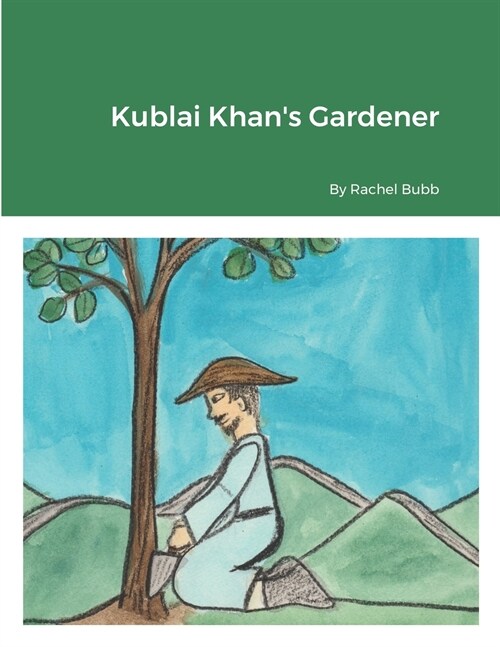 Kublai Khans Gardener (Paperback)