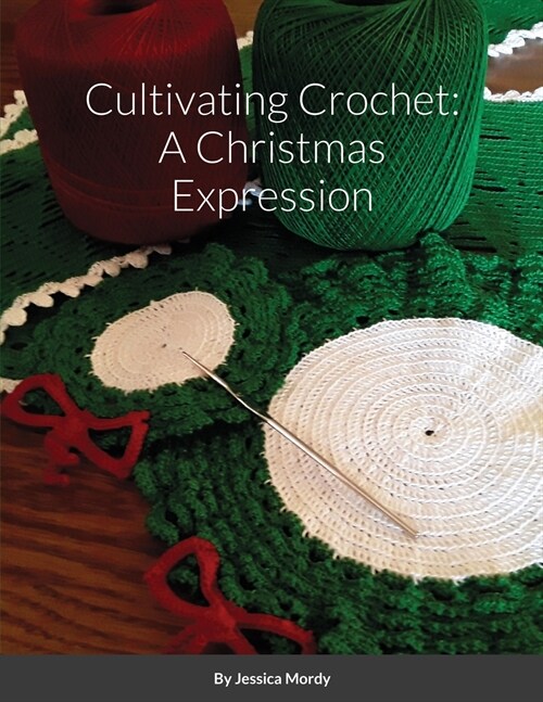 Cultivating Crochet: A Christmas Expression (Paperback)