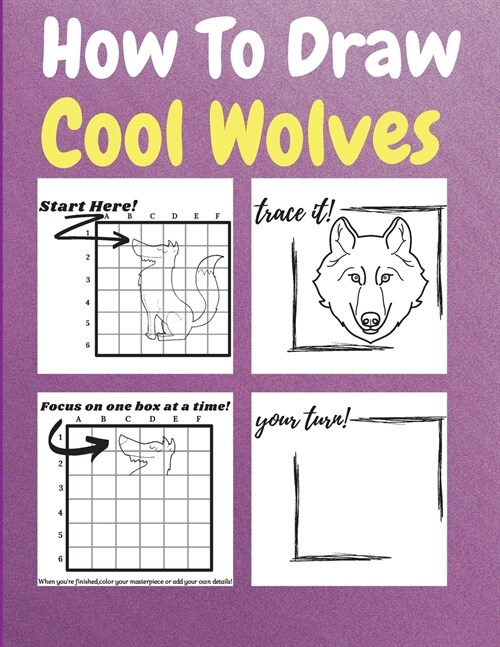 How To Draw Cool Wolves: A Step by Step Coloring and Activity Book for Kids to Learn to Draw Cool Wolves (Paperback)