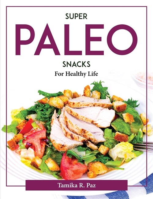 Super Paleo Snacks: For Healthy Life (Paperback)