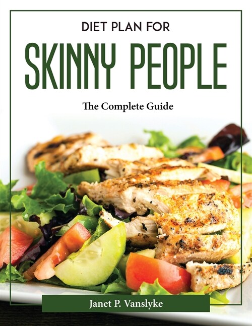 Diet plan for skinny people: The Complete Guide (Paperback)