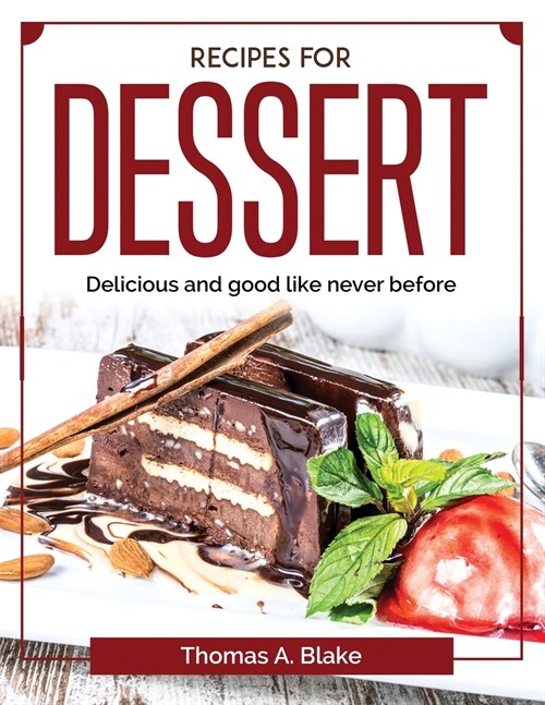 Recipes for dessert: Delicious and good like never before (Paperback)