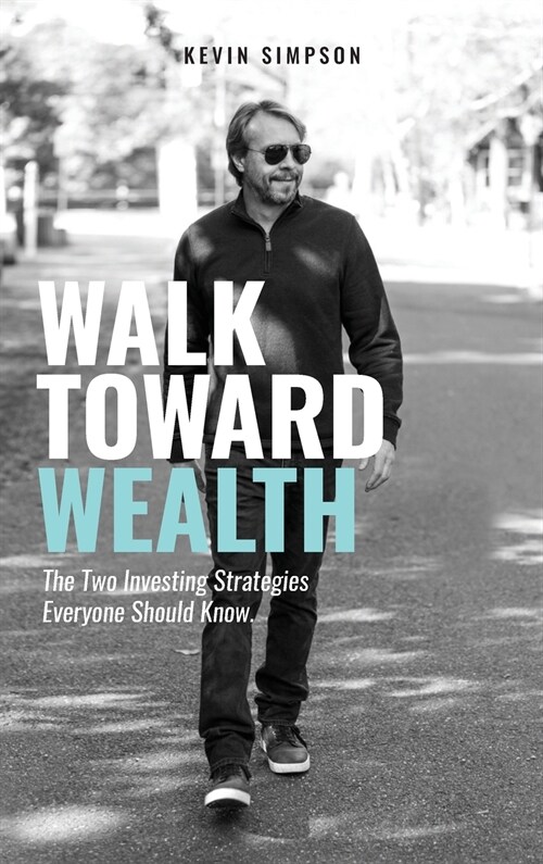 Walk Toward Wealth: The Two Investing Strategies Everyone Should Know (Hardcover)