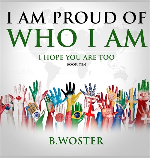 I Am Proud of Who I Am: I hope you are too (Book Ten) (Hardcover)