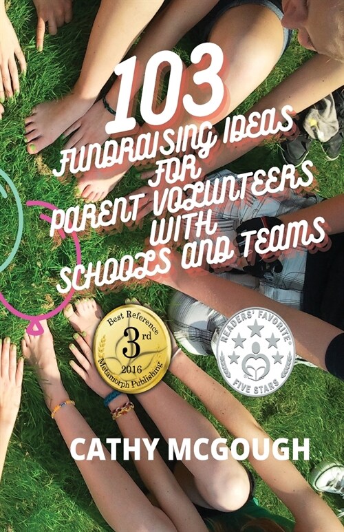 103 Fundraising Ideas For Parent Volunteers With Schools And Teams (Paperback)