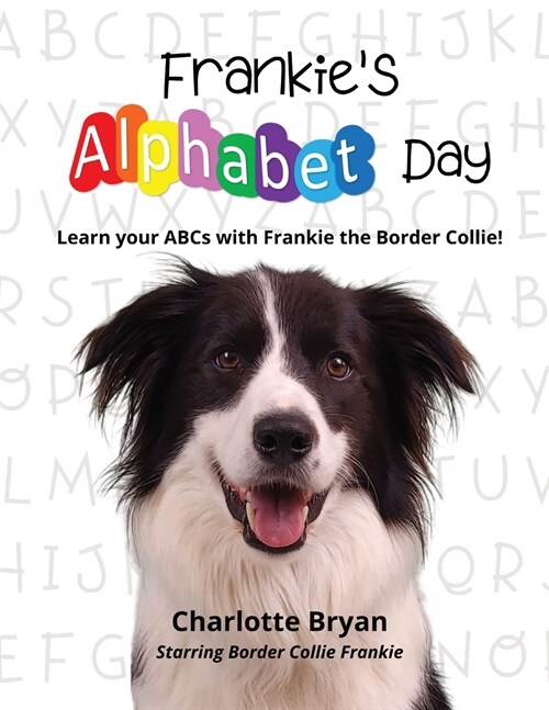 Frankies Alphabet Day: Learn Your ABCs With Frankie (Paperback)