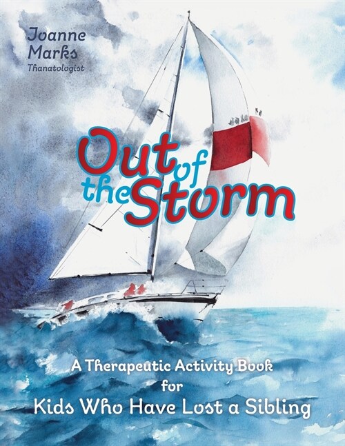 Out of the Storm: A Therapeutic Activity Book for Kids who have Lost a Sibling (Paperback)