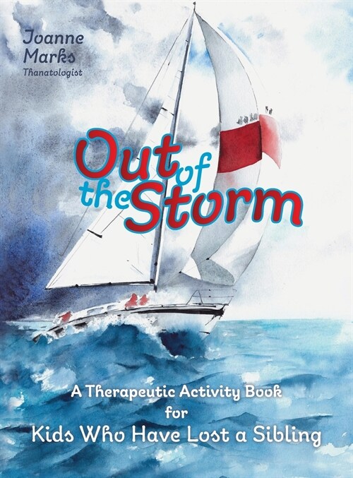 Out of the Storm: A Therapeutic Activity Book for Kids who have Lost a Sibling (Hardcover)